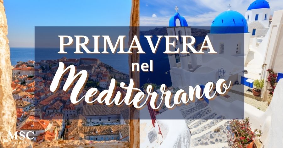 Speciale Primavera: Crociere nel Mediterraneo a bordo di MSC