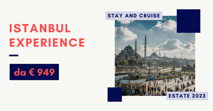Istanbul Experience | Soggiorno e Crociera a Istanbul da Maggio 2023