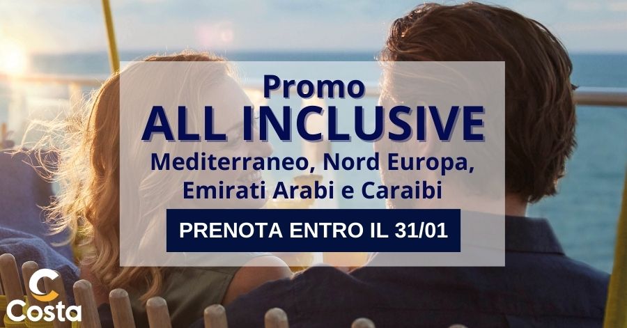 Promo ALL INCLUSIVE | Prenota la tua crociera Costa entro il 31/01!